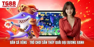 Bắn Cá TG88: Nơi Hội Tụ Nhiều Tựa Game Săn Cá Được Yêu Thích - spinrova69.work