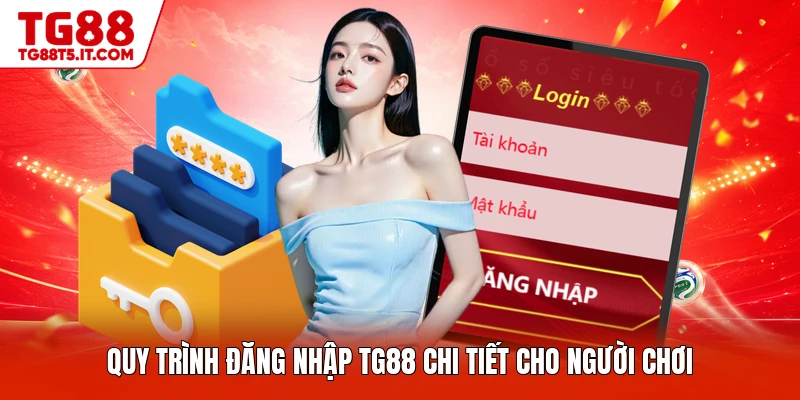Đăng Nhập TG88 - Thao Tác Truy Cập Tài Khoản Hội Viên - spinrova69.work