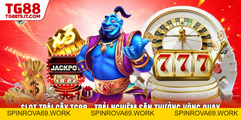 Slot Trái Cây TG88 - Trải Nghiệm Săn Thưởng Vòng Quay - spinrova69.work