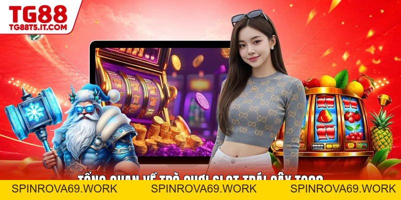 Slot Trái Cây TG88 - Trải Nghiệm Săn Thưởng Vòng Quay - spinrova69.work