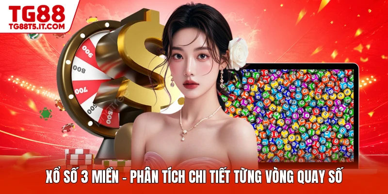 Xổ Số 3 Miền - Phân Tích Chi Tiết Từng Vòng Quay Số - spinrova69.work